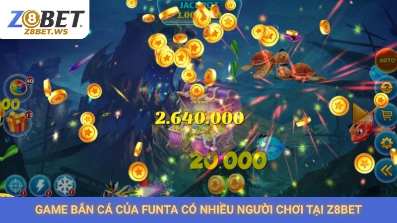 Bắn cá Funta Games Z8bet | Vui nhộn, thưởng cao bất ngờ 3 Game bắn cá của Funta có nhiều người chơi tại Z8bet