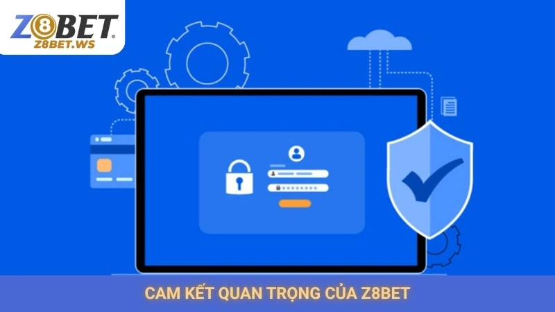Cam kết quan trọng của Z8bet